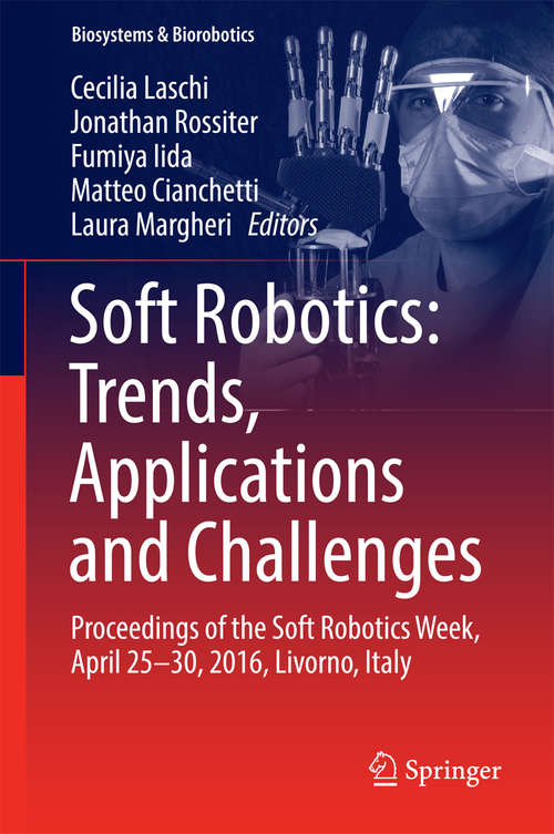 Book cover of Soft Robotics: Proceedings of the Soft Robotics Week, April 25-30, 2016, Livorno, Italy (Biosystems & Biorobotics #17)