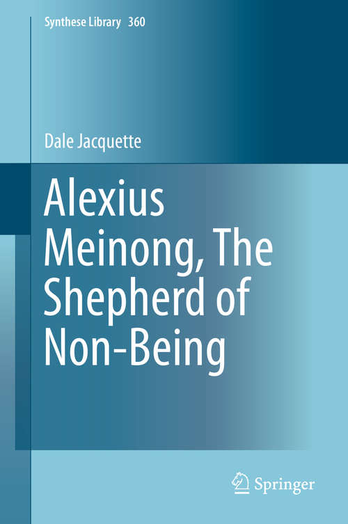 Book cover of Alexius Meinong, The Shepherd of Non-Being (2015) (Synthese Library #360)