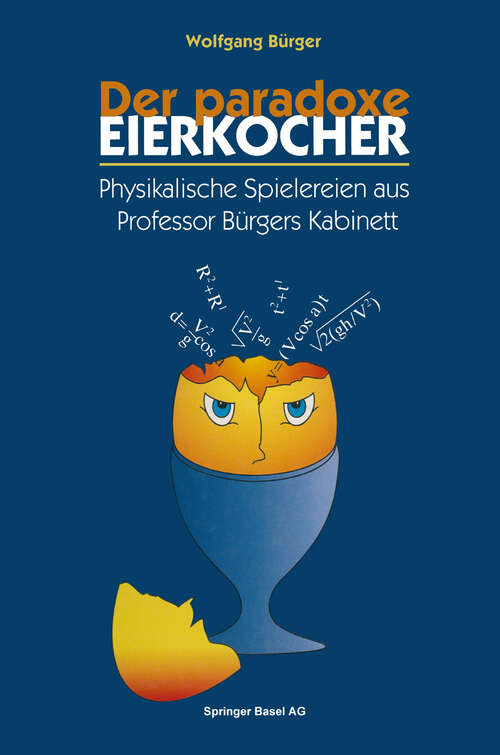 Book cover of Der paradoxe Eierkocher: Physikalische Spielereien aus Professor Bürgers Kabinett (1995)