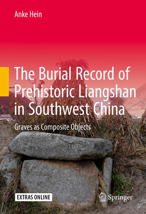 Book cover of The Burial Record of Prehistoric Liangshan in Southwest China: Graves as Composite Objects (1st ed. 2017)