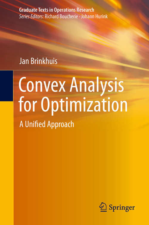 Book cover of Convex Analysis for Optimization: A Unified Approach (1st ed. 2020) (Graduate Texts in Operations Research)