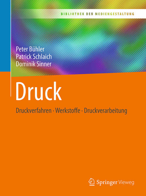 Book cover of Druck: Druckverfahren – Werkstoffe – Druckverarbeitung (Bibliothek der Mediengestaltung)