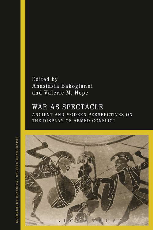 Book cover of War as Spectacle: Ancient and Modern Perspectives on the Display of Armed Conflict