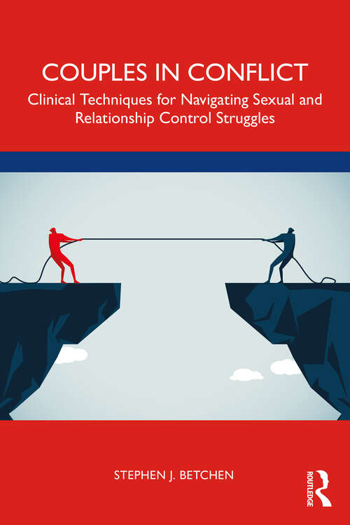 Book cover of Couples in Conflict: Clinical Techniques for Navigating Sexual and Relationship Control Struggles