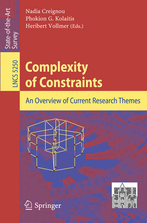 Book cover of Complexity of Constraints: An Overview of Current Research Themes (2008) (Lecture Notes in Computer Science #5250)