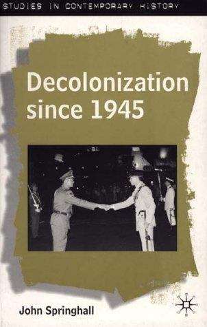 Book cover of Decolonization Since 1945: The Collapse Of European Overseas Empires (PDF)