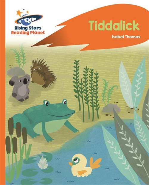 Book cover of Reading Planet - Tiddalick - Orange: Rocket Phonics (Rising Stars Reading Planet (PDF))