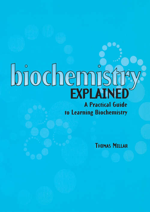 Book cover of Biochemistry Explained: A Practical Guide to Learning Biochemistry