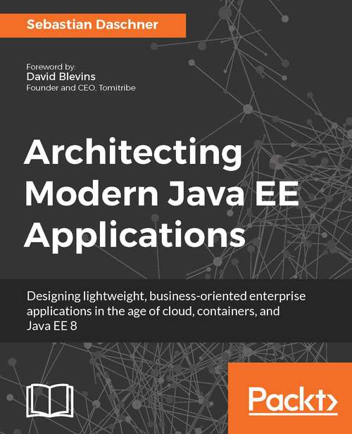 Book cover of Architecting Modern Java EE Applications: Designing lightweight, business-oriented enterprise applications in the age of cloud, containers, and Java EE 8