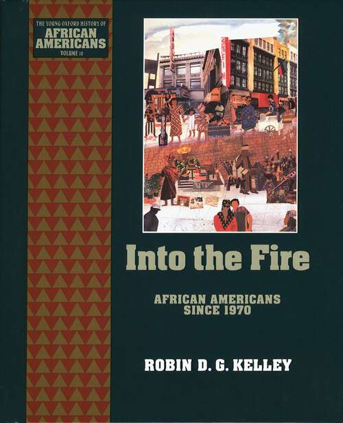 Book cover of Into the Fire: African Americans Since 1970 (The ^AYoung Oxford History of African Americans: Volume 10)