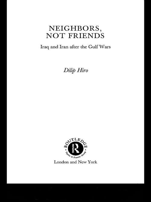 Book cover of Neighbors, Not Friends: Iraq and Iran after the Gulf Wars