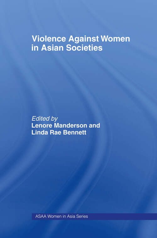 Book cover of Violence Against Women in Asian Societies: Gender Inequality and Technologies of Violence (ASAA Women in Asia Series: Edwards, Louise (australian Catholic University, A)