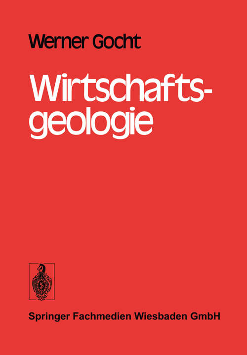 Book cover of Wirtschaftsgeologie: Rohstofferschließung - Rohstoffwirtschaft - Rohstoffpolitik (1978)