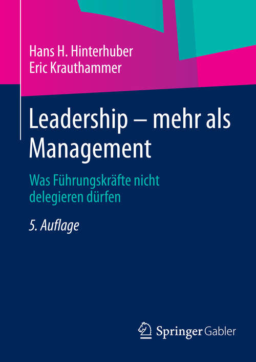 Book cover of Leadership — mehr als Management: Was Führungskräfte nicht delegieren dürfen (5. Aufl. 2015)