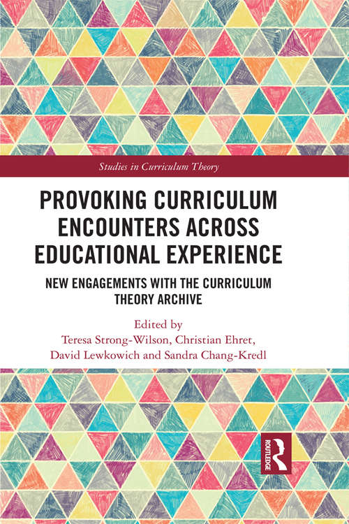 Book cover of Provoking Curriculum Encounters Across Educational Experience: New Engagements with the Curriculum Theory Archive (Studies in Curriculum Theory Series)