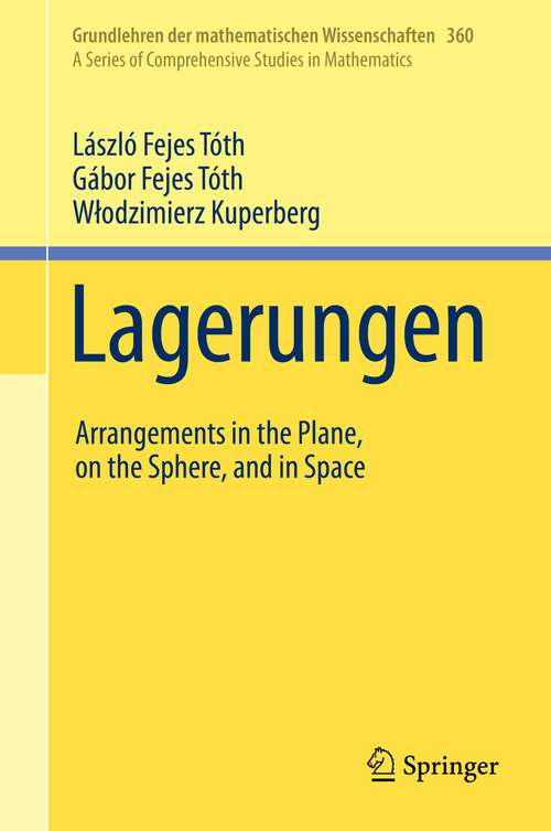 Book cover of Lagerungen: Arrangements in the Plane, on the Sphere, and in Space (1st ed. 2023) (Grundlehren der mathematischen Wissenschaften #360)
