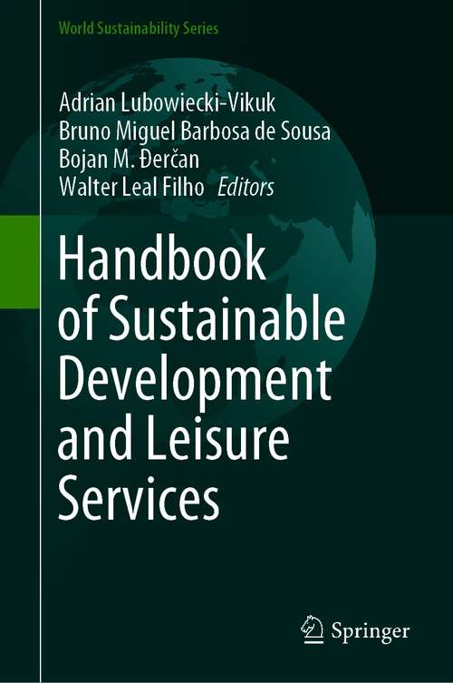 Book cover of Handbook of Sustainable Development and Leisure Services (1st ed. 2021) (World Sustainability Series)