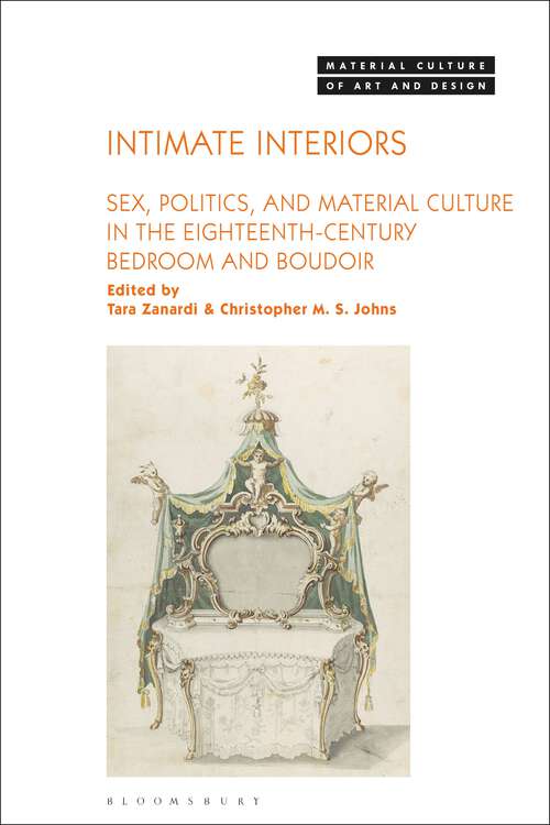 Book cover of Intimate Interiors: Sex, Politics, and Material Culture in the Eighteenth-Century Bedroom and Boudoir (Material Culture of Art and Design)