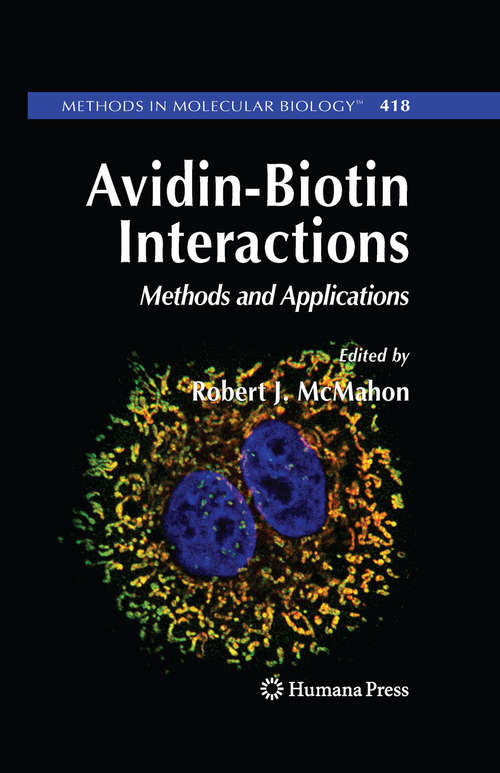 Book cover of Avidin-Biotin Interactions: Methods and Applications (2008) (Methods in Molecular Biology #418)