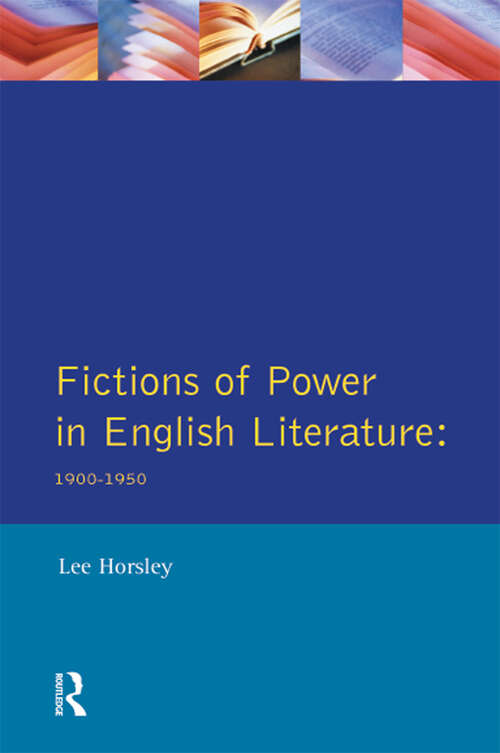 Book cover of Fictions of Power in English Literature: 1900-1950 (Longman Studies In Twentieth Century Literature)
