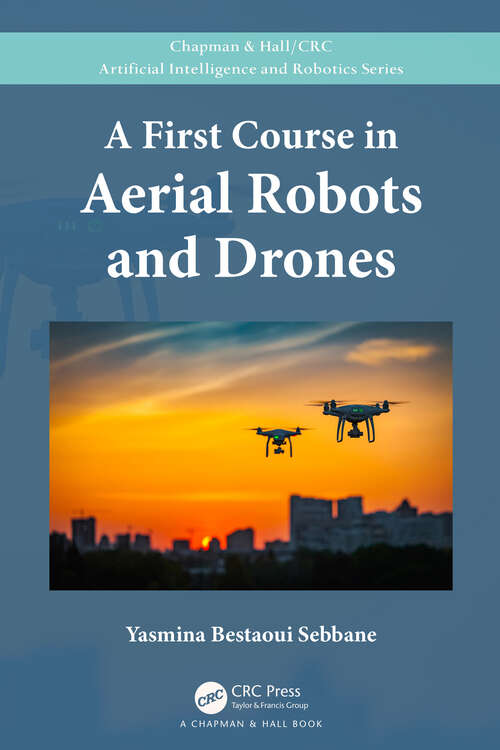Book cover of A First Course in Aerial Robots and Drones (Chapman & Hall/CRC Artificial Intelligence and Robotics Series)