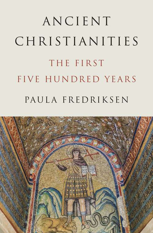 Book cover of Ancient Christianities: The First Five Hundred Years