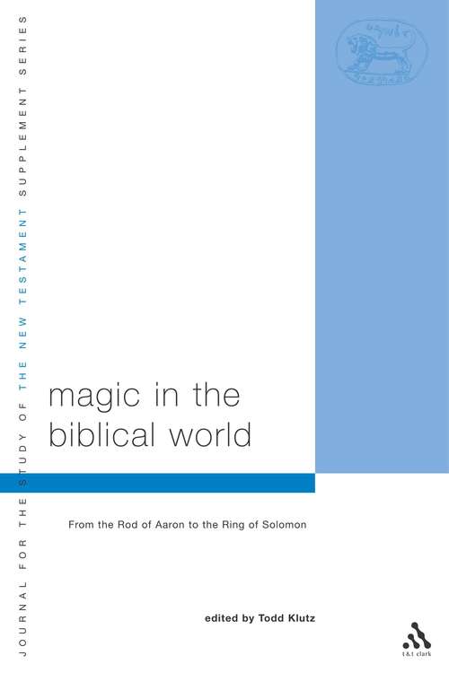 Book cover of Magic in the Biblical World: From the Rod of Aaron to the Ring of Solomon (The Library of New Testament Studies #245)