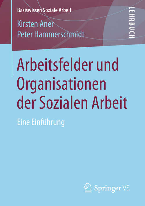 Book cover of Arbeitsfelder und Organisationen der Sozialen Arbeit: Eine Einführung (Basiswissen Soziale Arbeit #6)