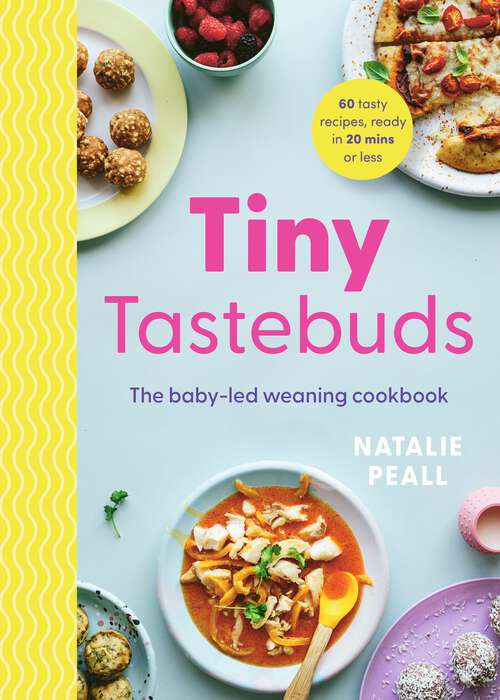 Book cover of Tiny Tastebuds: The baby-led weaning cookbook