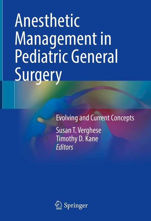 Book cover of Anesthetic Management in Pediatric General Surgery: Evolving and Current Concepts (1st ed. 2021)