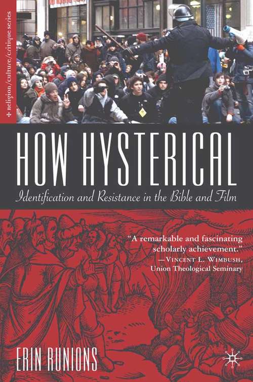 Book cover of How Hysterical: Identification and Resistance in the Bible and Film (2003) (Religion/Culture/Critique)