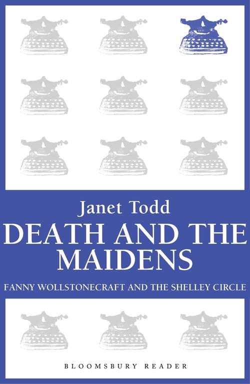 Book cover of Death and the Maidens: Fanny Wollstonecraft and the Shelley circle