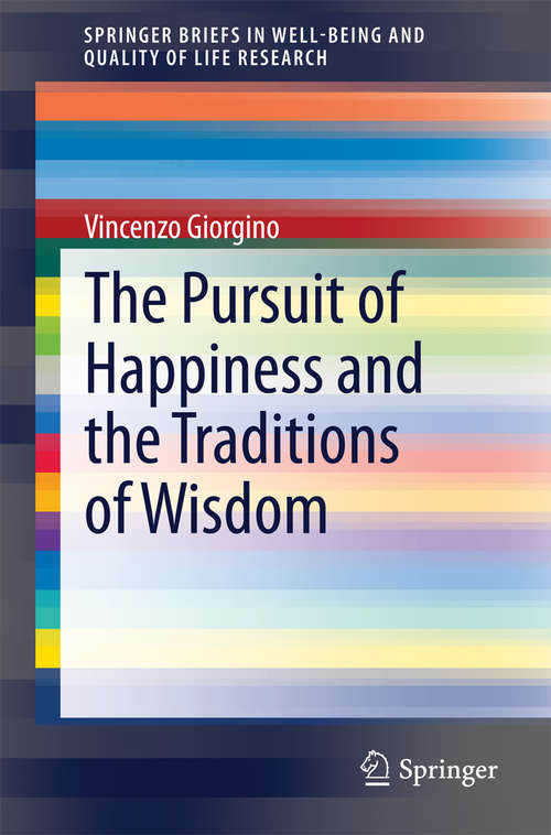 Book cover of The Pursuit of Happiness and the Traditions of Wisdom (2014) (SpringerBriefs in Well-Being and Quality of Life Research)