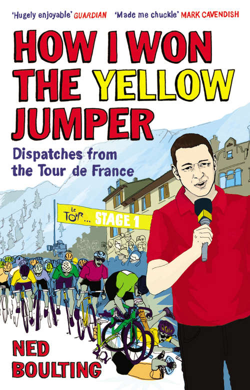 Book cover of How I Won the Yellow Jumper: Dispatches from the Tour de France (Yellow Jersey Cycling Classics Ser.)