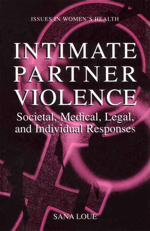 Book cover of Intimate Partner Violence: Societal, Medical, Legal, and Individual Responses (2001) (Women's Health Issues)