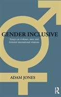 Book cover of Gender Inclusive: Essays On Violence, Men, And Feminist International Relations (PDF)