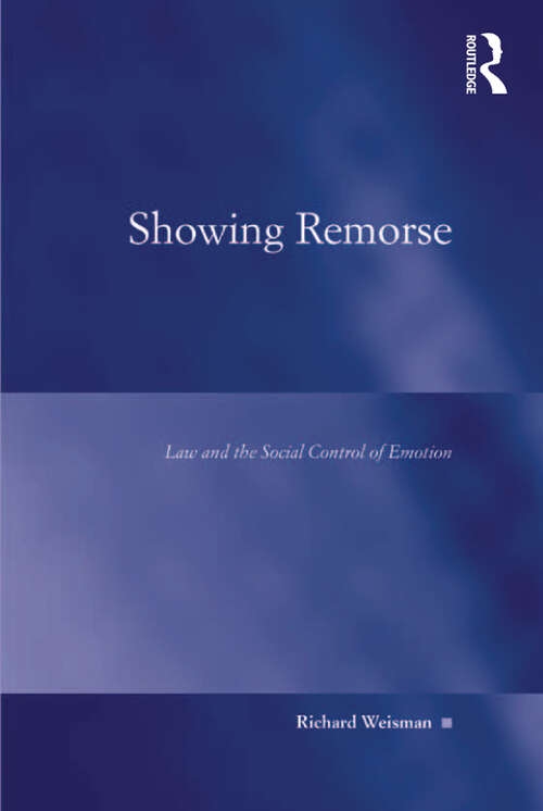 Book cover of Showing Remorse: Law and the Social Control of Emotion