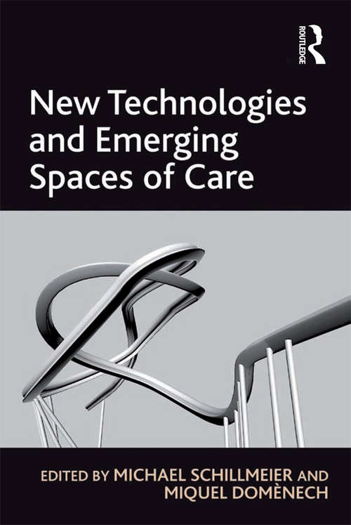 Book cover of New Technologies and Emerging Spaces of Care