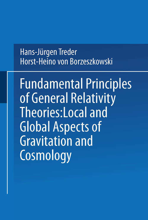 Book cover of Fundamental Principles of General Relativity Theories: Local and Global Aspects of Gravitation and Cosmology (1980)