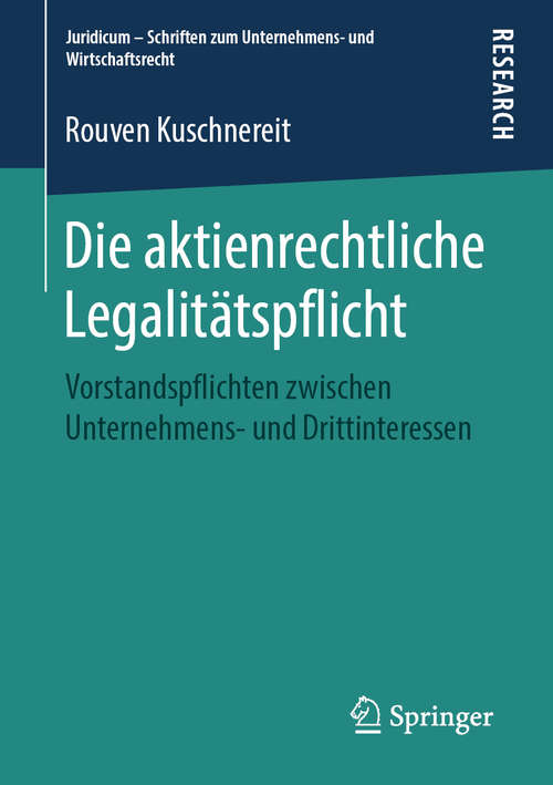 Book cover of Die aktienrechtliche Legalitätspflicht: Vorstandspflichten zwischen Unternehmens- und Drittinteressen (1. Aufl. 2019) (Juridicum - Schriften zum Unternehmens- und Wirtschaftsrecht)