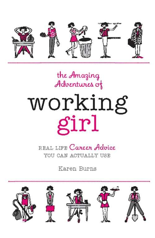 Book cover of The Amazing Adventures of Working Girl: Real-Life Career Advice You Can Actually Use