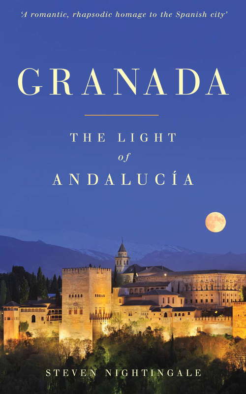 Book cover of Granada: The Light of Andalucía