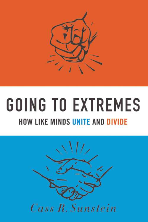 Book cover of Going to Extremes: How Like Minds Unite and Divide