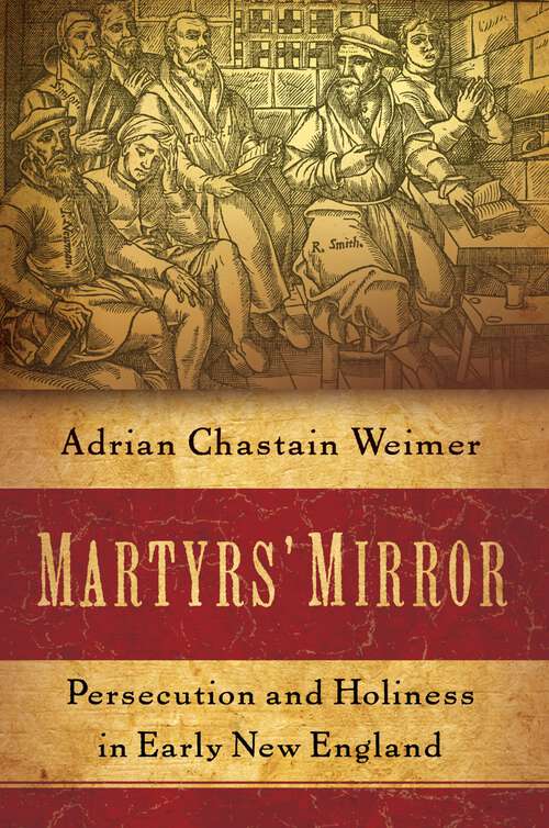 Book cover of Martyrs' Mirror: Persecution and Holiness in Early New England
