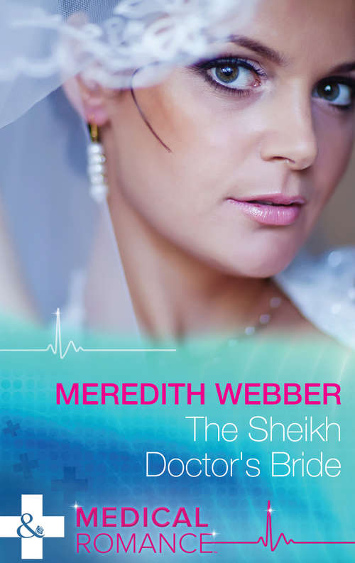 Book cover of The Sheikh Doctor's Bride: Claimed By The Sheikh / The Prince She Never Forgot / The Sultan's Harem Bride / A Royal Fortune / The Sheikh Doctor's Bride / The Last Heir Of Monterrato / The Texan's Royal M. D. / One Hot Desert Night (ePub First edition) (Mills And Boon Medical Ser. #1)