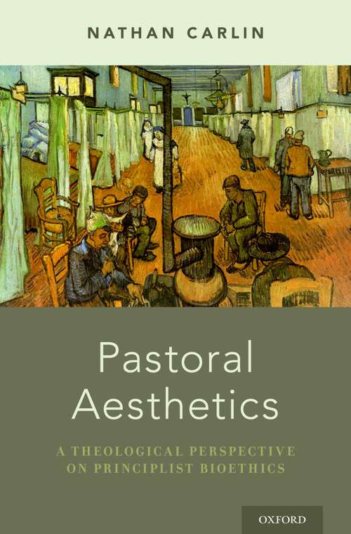 Book cover of Pastoral Aesthetics: A Theological Perspective on Principlist Bioethics