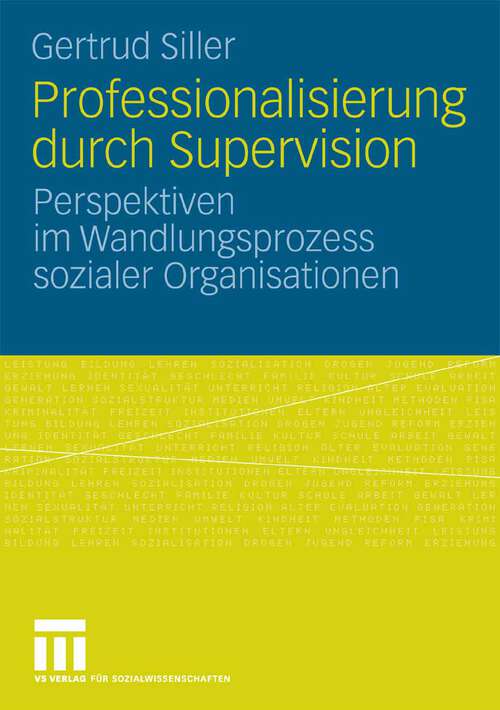Book cover of Professionalisierung durch Supervision: Perspektiven im Wandlungsprozess sozialer Organisationen (2008)