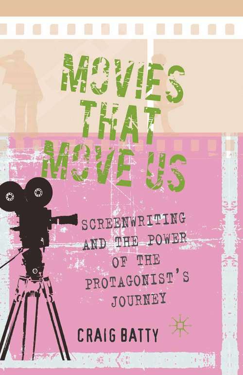 Book cover of Movies That Move Us: Screenwriting and the Power of the Protagonist's Journey (2011)