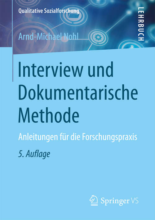 Book cover of Interview und Dokumentarische Methode: Anleitungen für die Forschungspraxis (5. Aufl. 2017) (Qualitative Sozialforschung)