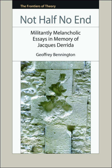 Book cover of Not Half No End: Militantly Melancholic Essays in Memory of Jacques Derrida (The Frontiers of Theory)